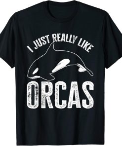 Whales Funny Orca Lovers I Just Really Like Orcas T-Shirt